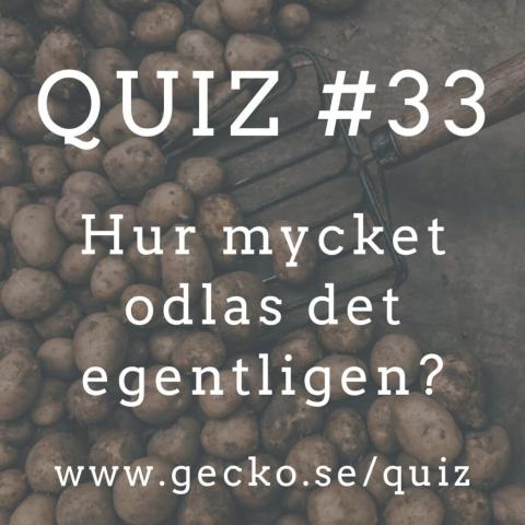 Quiz #33. Hur mycket odlas det egentligen?